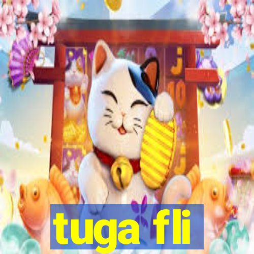 tuga fli